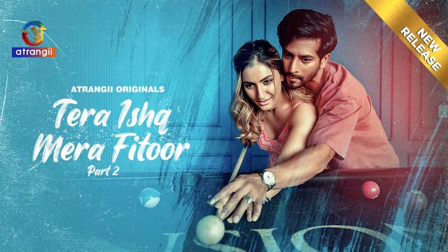Tera Ishq Mera Fitoor 2: Nafsu Membara Dan Gairah Tak Terkendali Di Atrangii 2024