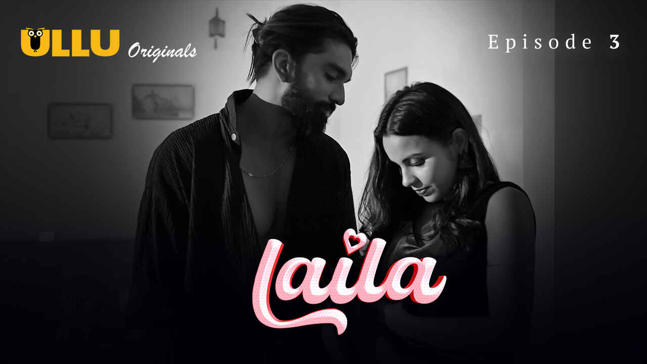 Laila 2024: Episode 3, Adegan Panas Dan Nafsu Membara Di Seri Erotis Ullu